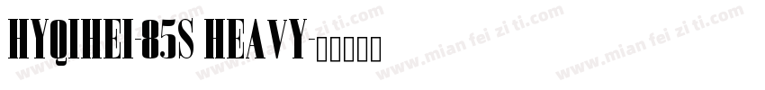 HYQIHEI-85S HEAVY字体转换